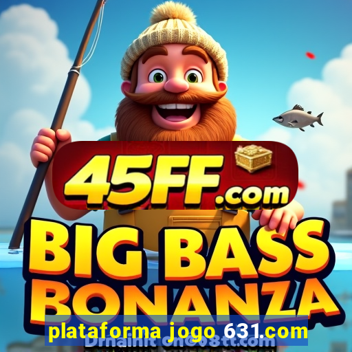 plataforma jogo 631.com